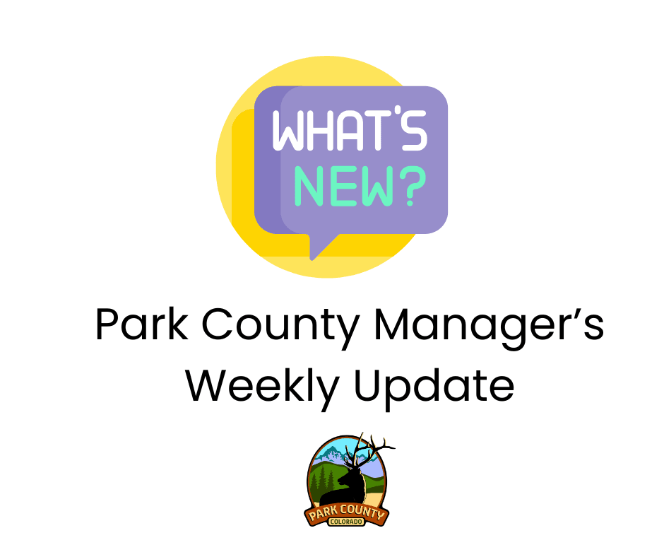 What's New Park County Manager's Weekly Update