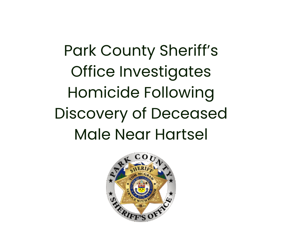 Park County Sheriff’s Office Investigates Homicide Following Discovery of Deceased Male Near Hartsel